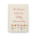 The Summer I Got Out Of My Situationship Hardcover Journal — Floral Keepsake Notebook for Breakups & New Beginnings
