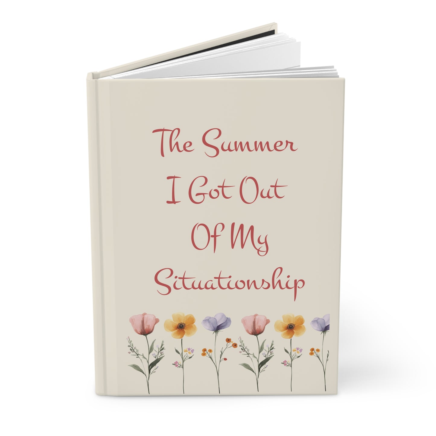 The Summer I Got Out Of My Situationship Hardcover Journal — Floral Keepsake Notebook for Breakups & New Beginnings