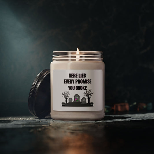 Soy Candle — "Here Lies Every Promise You Broke" Scented Candle