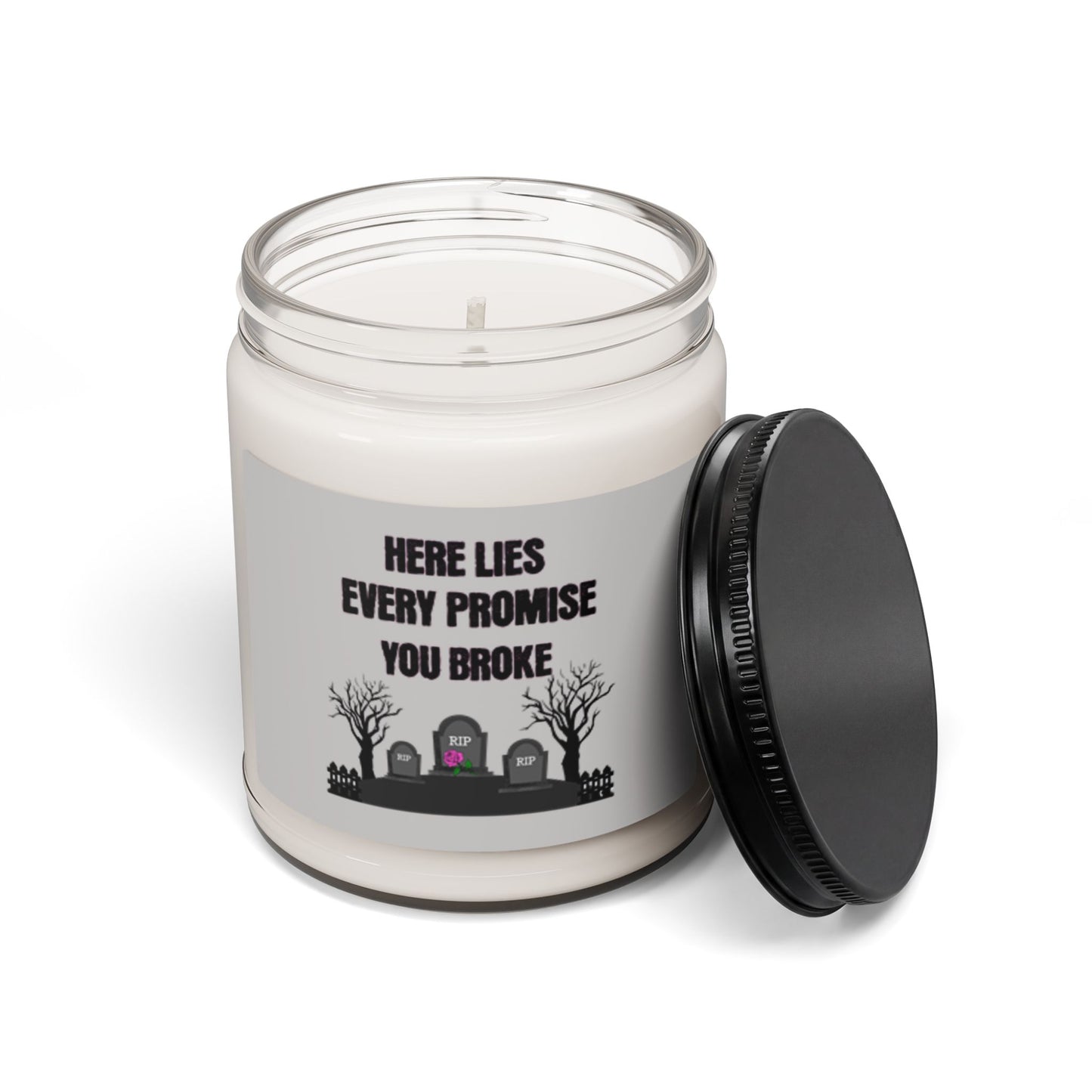 Soy Candle — "Here Lies Every Promise You Broke" Scented Candle